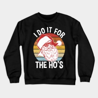 I Do It For The Ho's - Vintage Hipster Santa Crewneck Sweatshirt